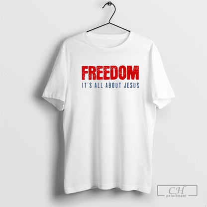 Freedom Its All About Jesus Christian Patriot TShirt Stylish Art