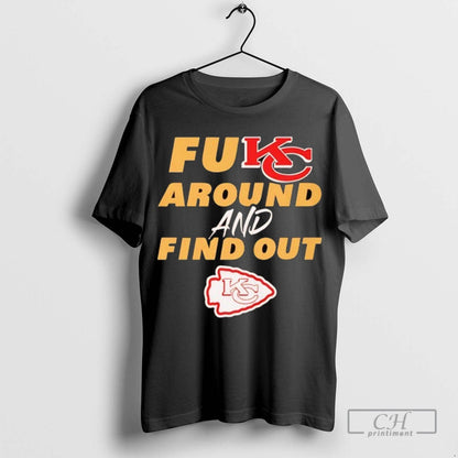 Fukc Around And Find Out Kansas City Chiefs Shirt Designer Design