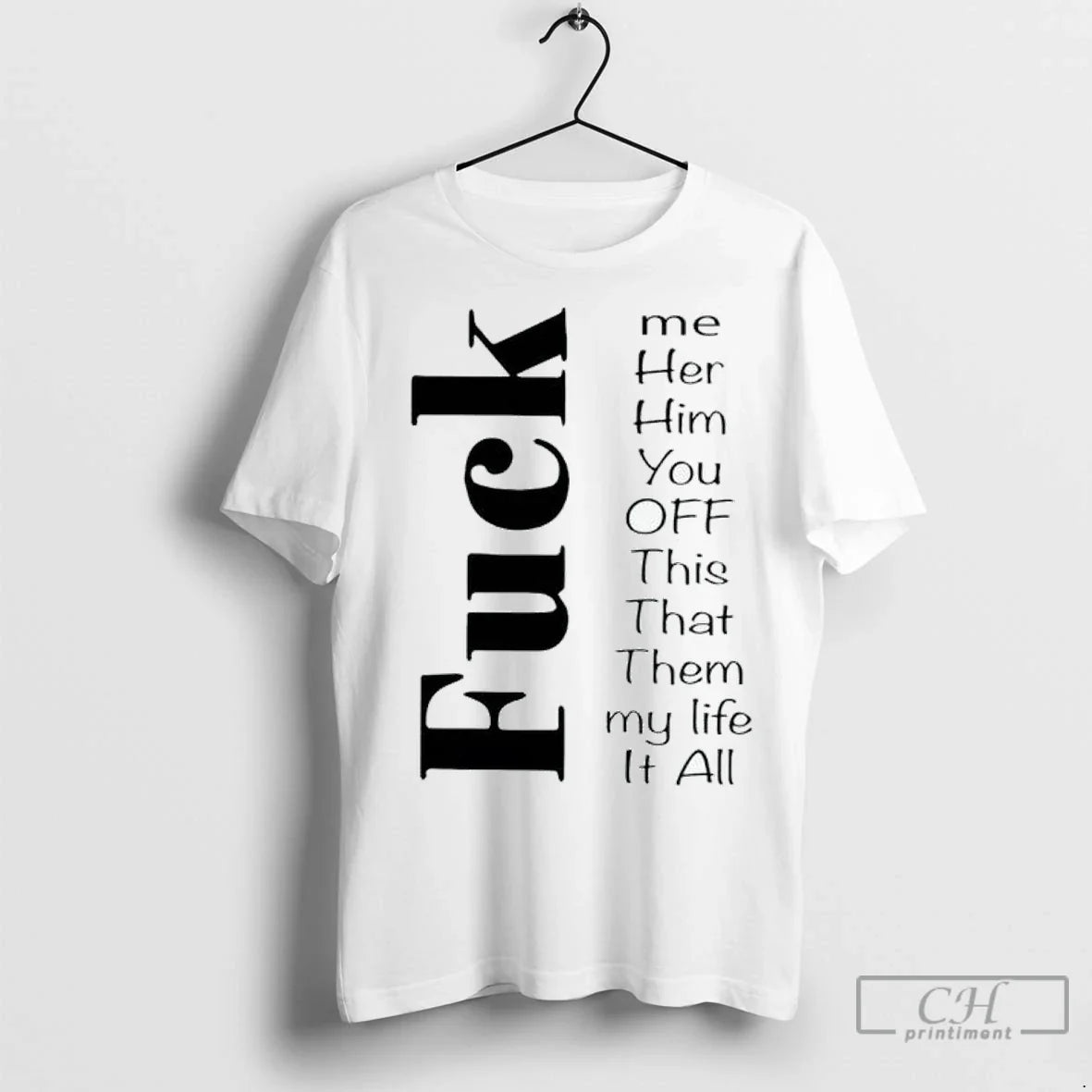 Fuck Me Her Him You Off This That Them My Life It All T Shirts Hoodie