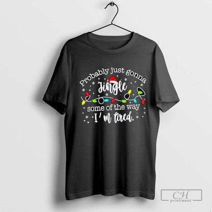 Probably Just Gonna Jingle Some Way Im Tired Tank Top Stylish Design