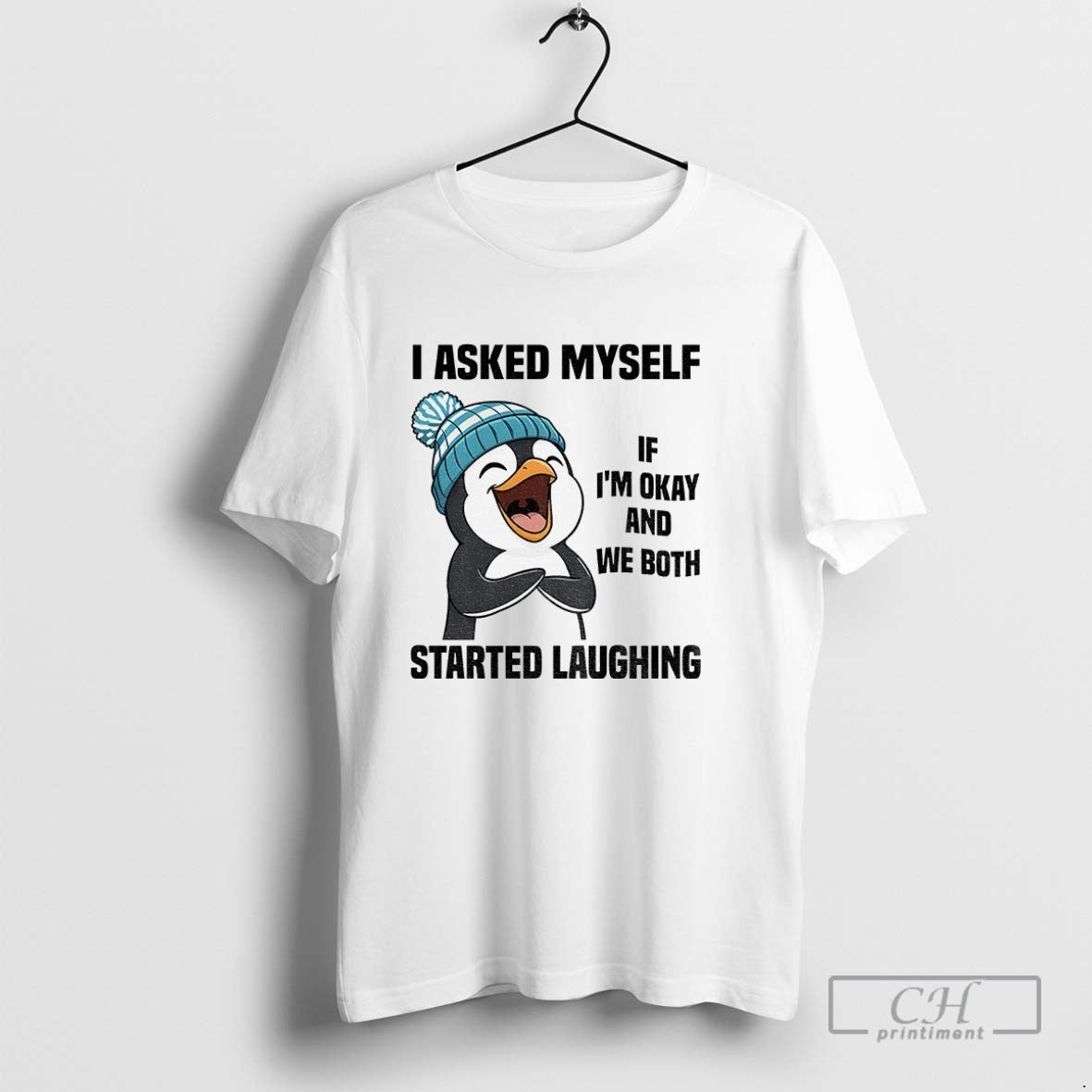 Penguin I Asked Myself If Im Okay And We Both Started Laughing