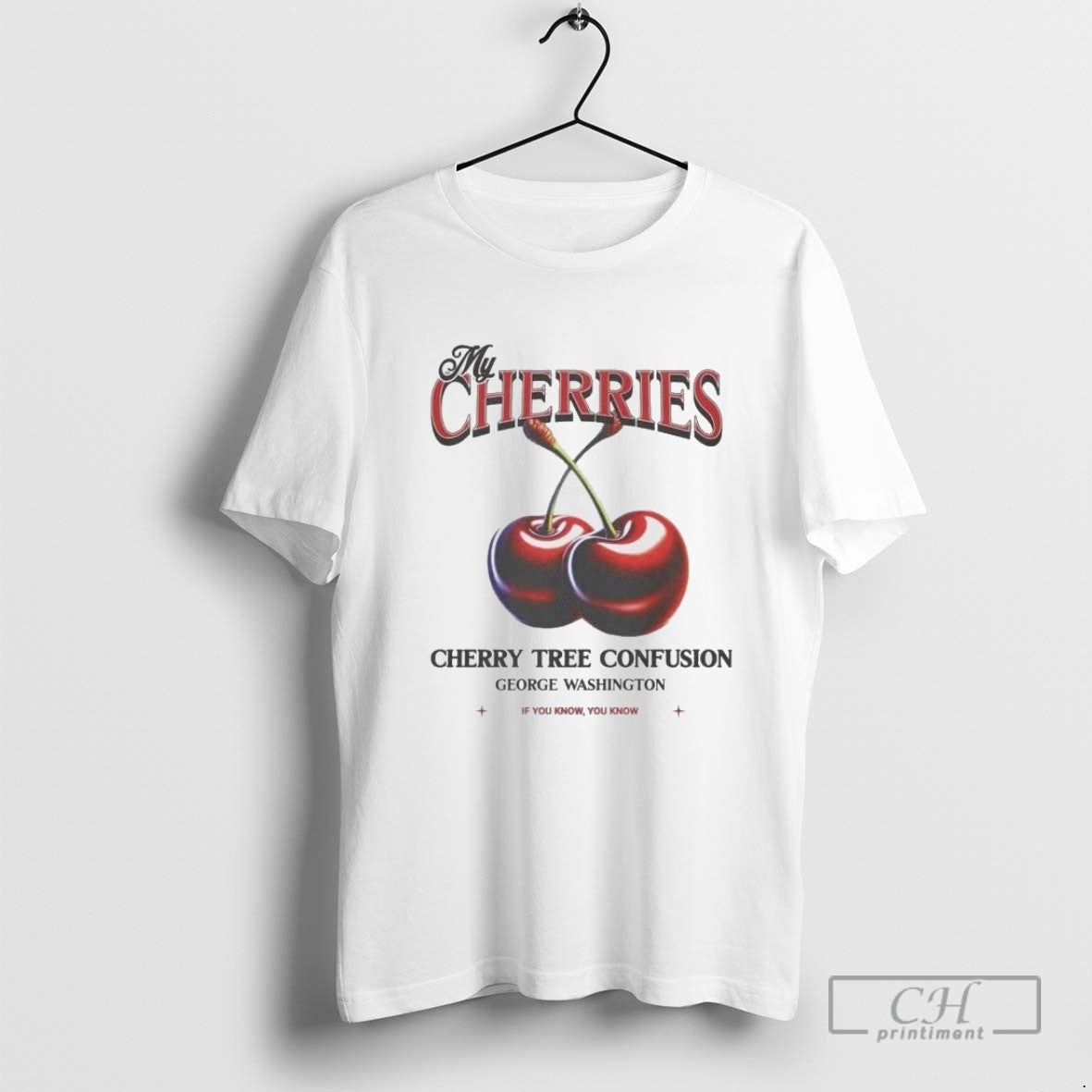 George Washington My Cherries Cherry Tree Confusion If You Know Tee