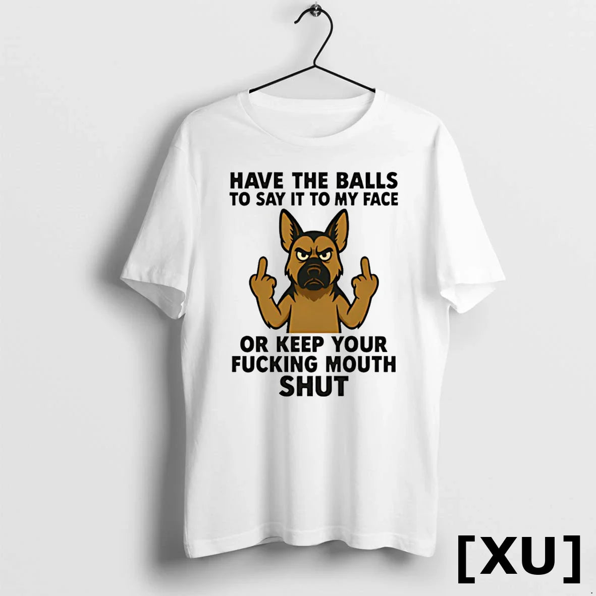 German Shepherd Have Balls To Say It To My Face Or Keep Your Fucking