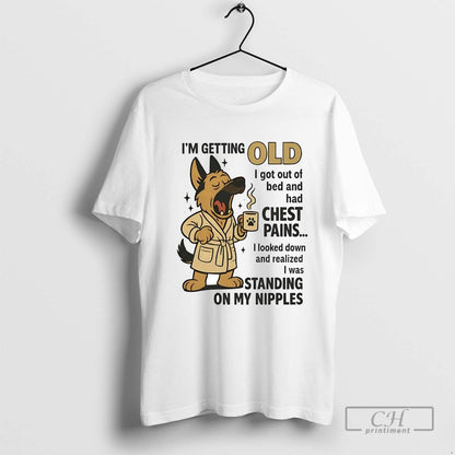 German Shepherd Im Getting Old I Got Out Beds And Had Chest Pains