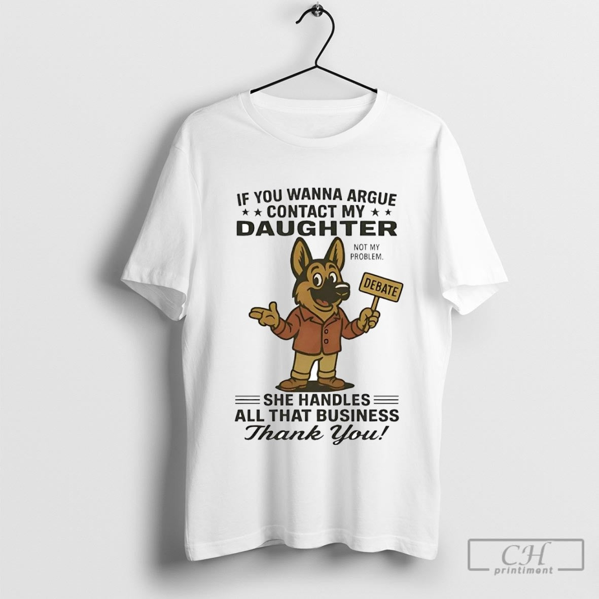 German Shepherd Debate If You Wanna Argue Contact My Daughter She All