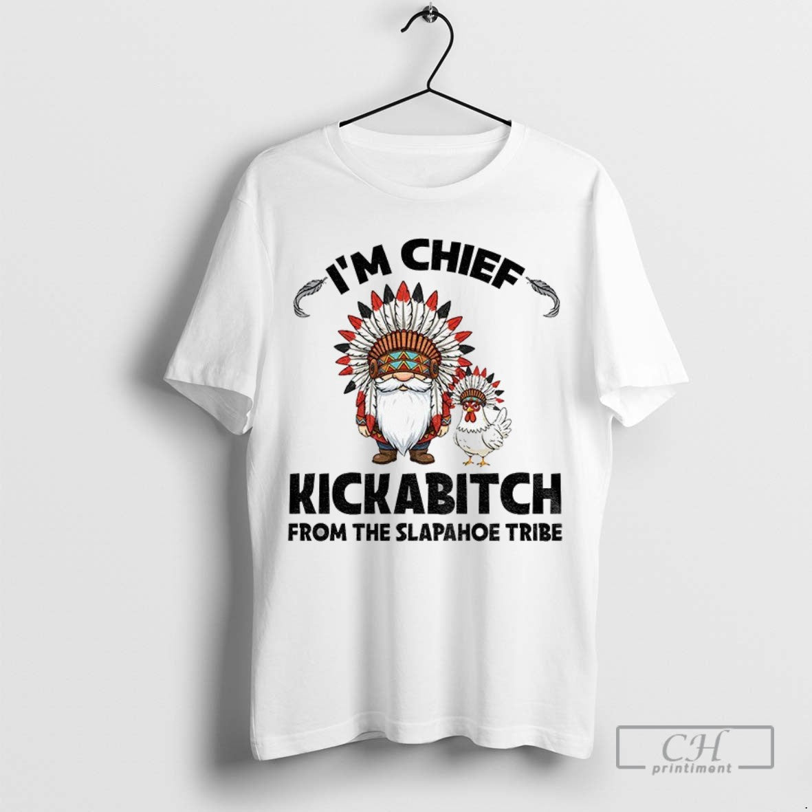 Gnome Chicken Native Im Chief Kickabitch From Slapahoe Tribe Long