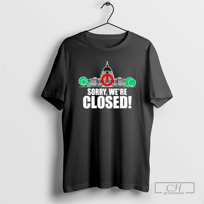 Government Shutdown Sorry Were Closed 2025 T Shirts Hoodie Elegant