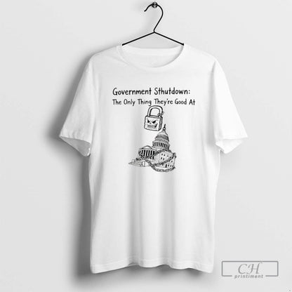 Government Shutdown Only Thing There Good T Shirts Shirt Elegant Gift