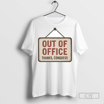 Government Shutdown Out Office Thanks Congress T Shirts Tee Authentic