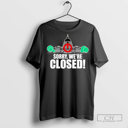 Government Shutdown Sorry Were Closed T Shirts Tee Vintage Style