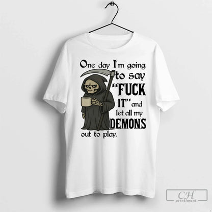 Grim Reaper One Day Im Going To Say Fuck It And Let All My Demons