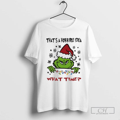 Grinch Santa Thats Horrible What Time TShirt Authentic Gift