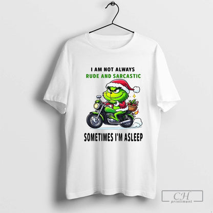 Grinch I Am Not Always Rude And Sarcastic Sometimes Im Asleep TShirt