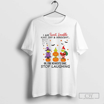 Grinch I Am Sweet Lovable Kind Shy And Innocent Oh Heavens Sake Stop