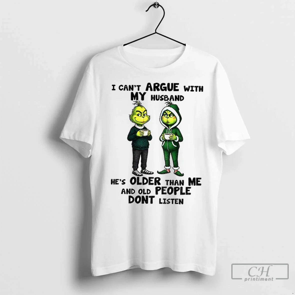 Grinch I Cant Argue My Husband Hes Older Than Me And Old People Dont