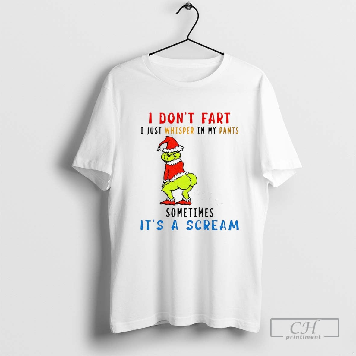 Grinch I Dont Fart I Just Whisper My Pants Sometimes Its Scream Tee