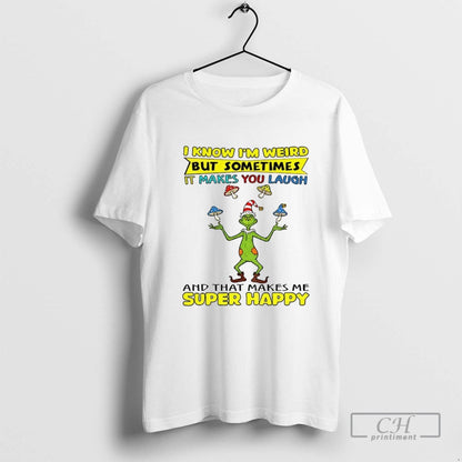 Grinch I Know Im Weird But Sometimes It Makes You Laugh And That