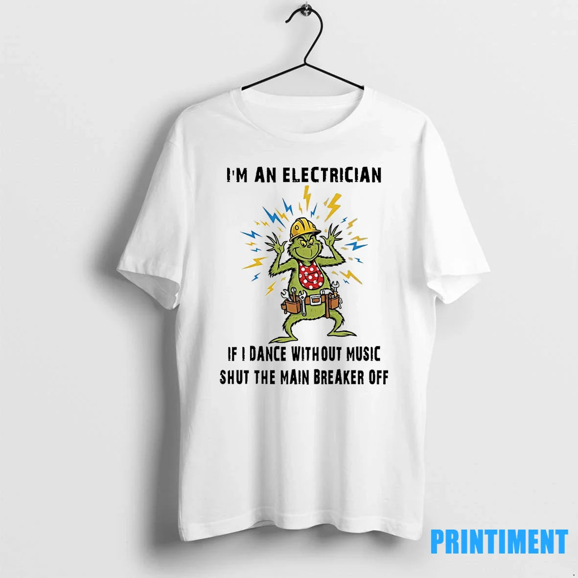 Grinch Im Electrician If I Dance Without Music Shut Main Breaker Off