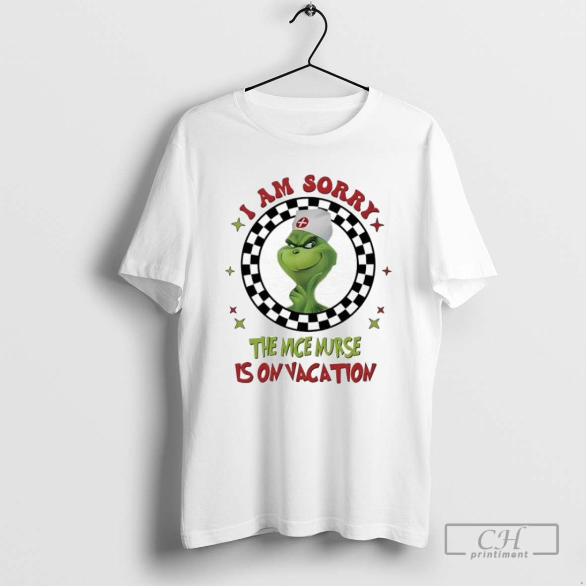 Grinch Nurse I Am Sorry Nice Nurse Is Vacation T Shirts Shirt Classic