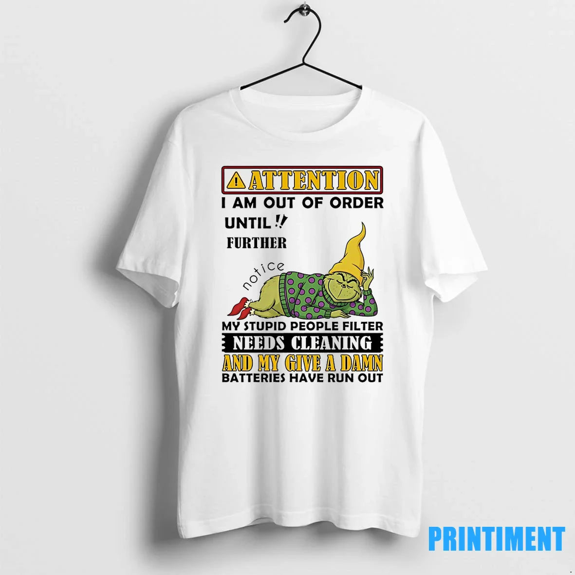 Grinch Attention I Am Out Order Until Further Notice My Stupid People