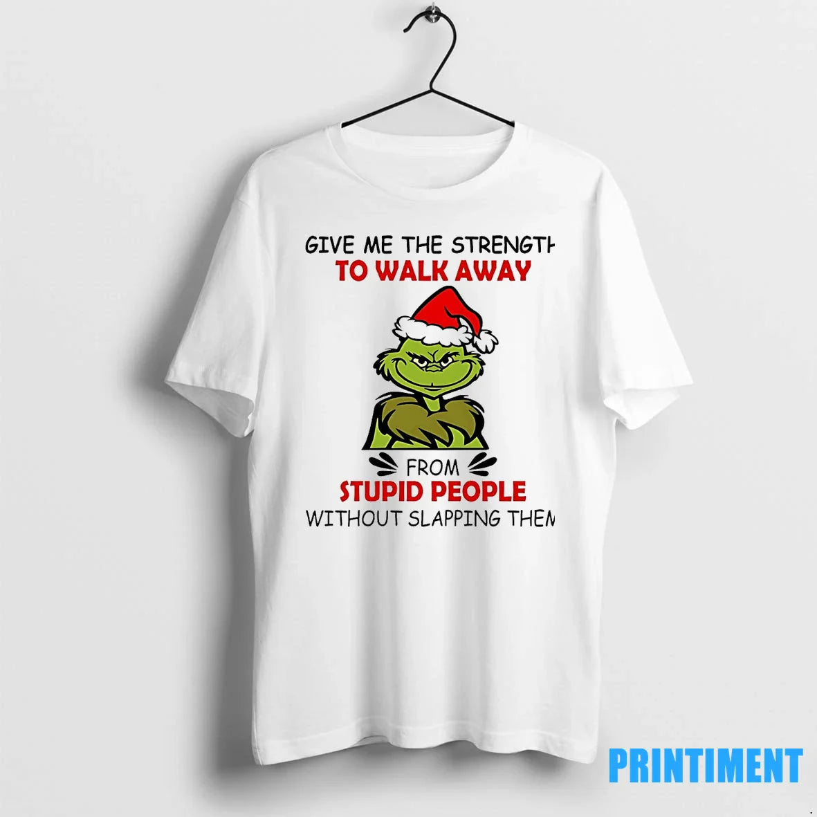Grinch Give Me Strength To Walk Away From Stupid People Without