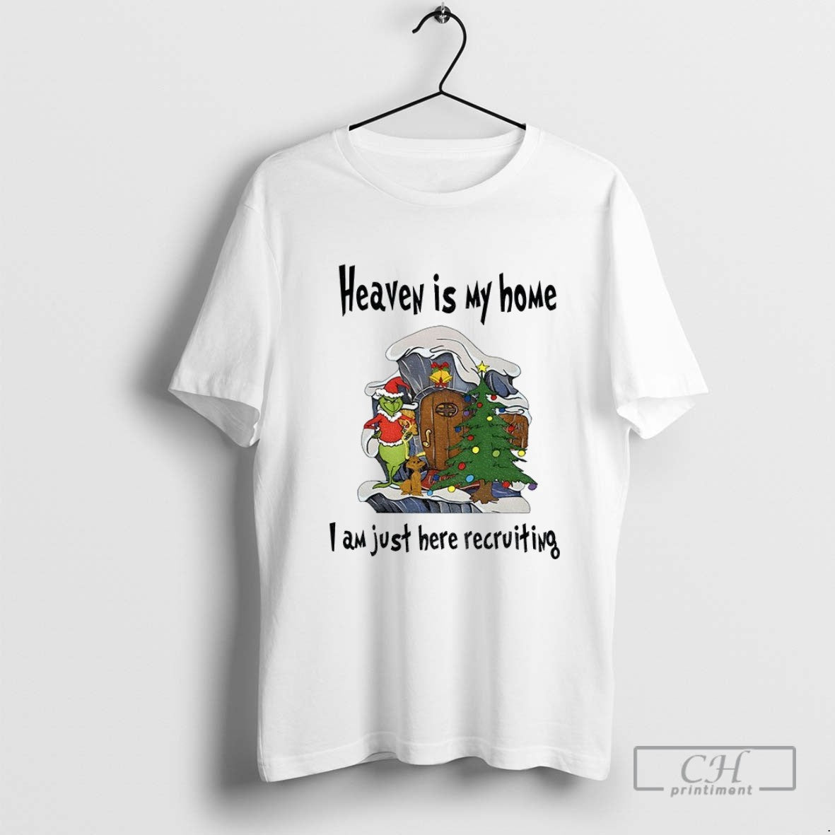 Grinch Heaven Is My Home I Am Just Here Recruiting Shirt Retro Merch