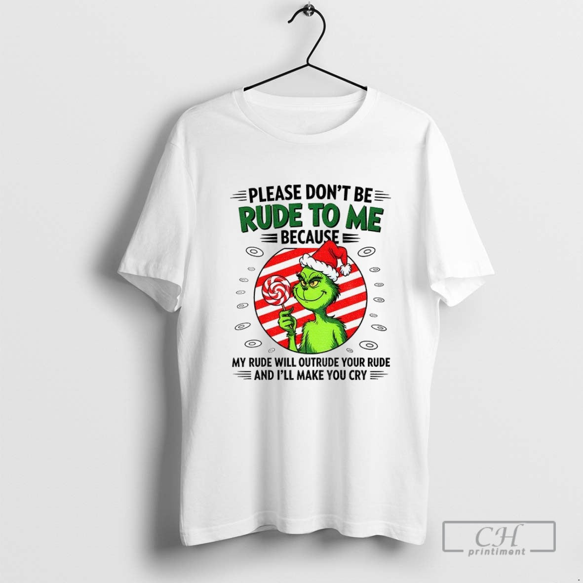 Grinch Please Dont Be Rude To Me Because My Rude Will Outrude Your