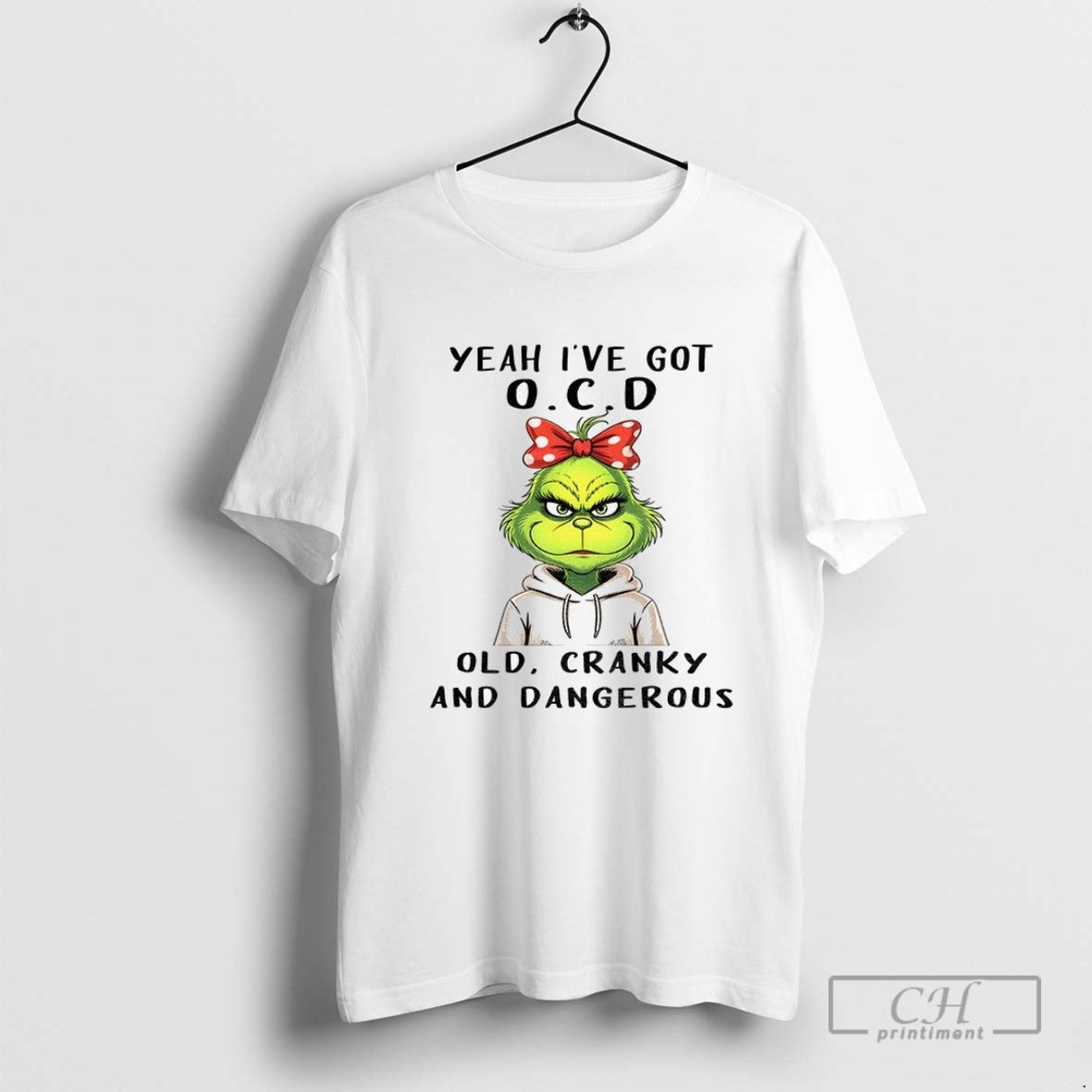 Grinch Yeah Ive Got O C D Old Cranky And Dangerous Tee Unique Merch