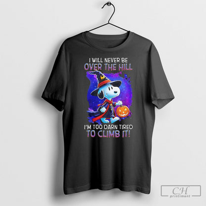 Halloween Snoopy Witch I Will Never Be Over Hill Im Too Darn Tired To