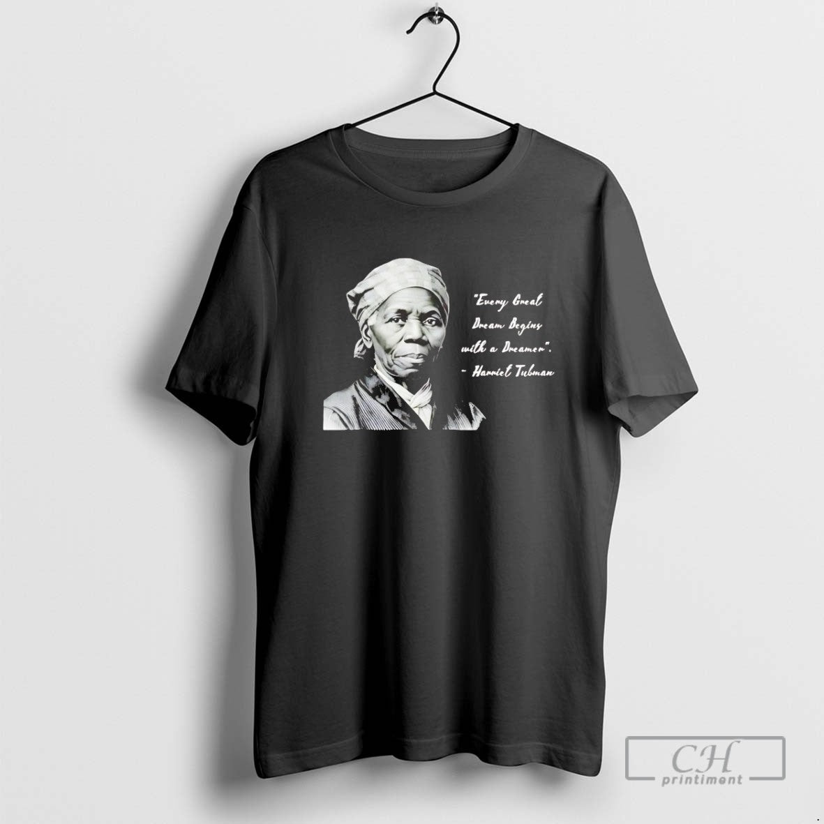 Hariet Tubman Every Great Dream Begins Dreamer Shirt Trendy Gift