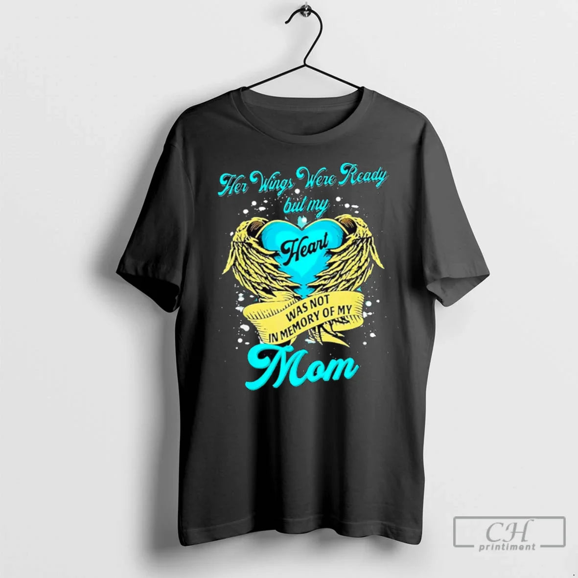 Her Wings Were Ready But My Heart Was Not Memory My Mom Shirt Stylish
