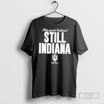 Hoosiers Indiana This Years Indiana Still Indiana T Shirts Sweatshirt