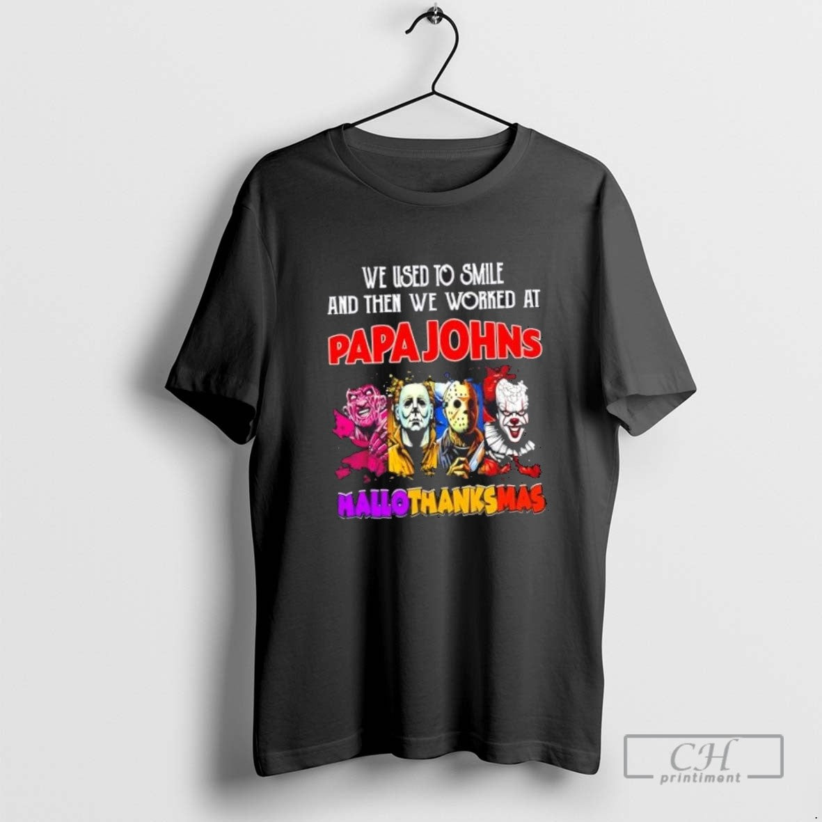 Horror Movies We Used To Smile And Then We Worked Papa Johns Happy