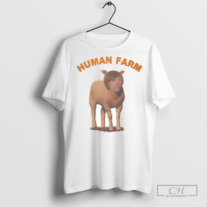 Human Farm Ornaments T Shirts Sweatshirt Classic Collection
