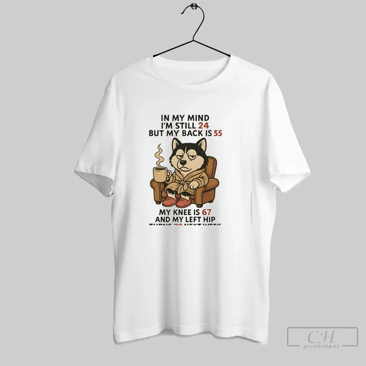 Husky My Mind Im Still 24 But My Back Is 55 My Knee Is Shirt Premium