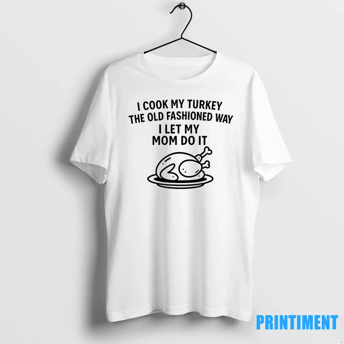 I Cook My Turkey Old Fashioned Way I Let My Mom Do It Tank Top