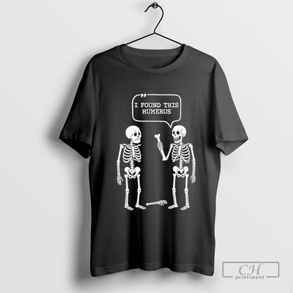 I Found This Humerus Skeleton Halloween Costume Tee Stylish Style