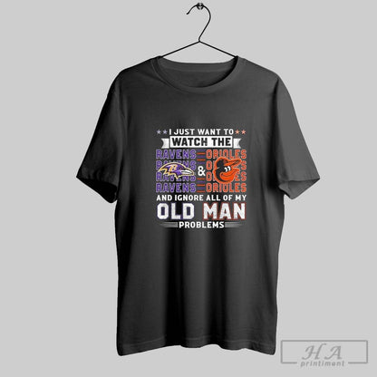 I Just Want To Watch Baltimore Ravens Baltimore Orioles And Ignore