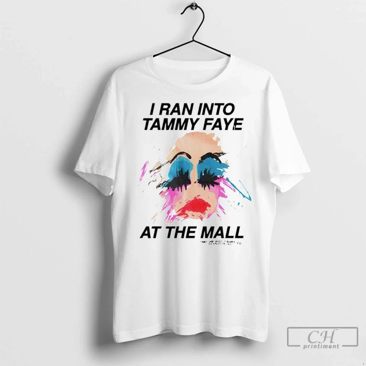 I Ran Into Tammy Faye Mall T Shirts Tee Authentic Collection