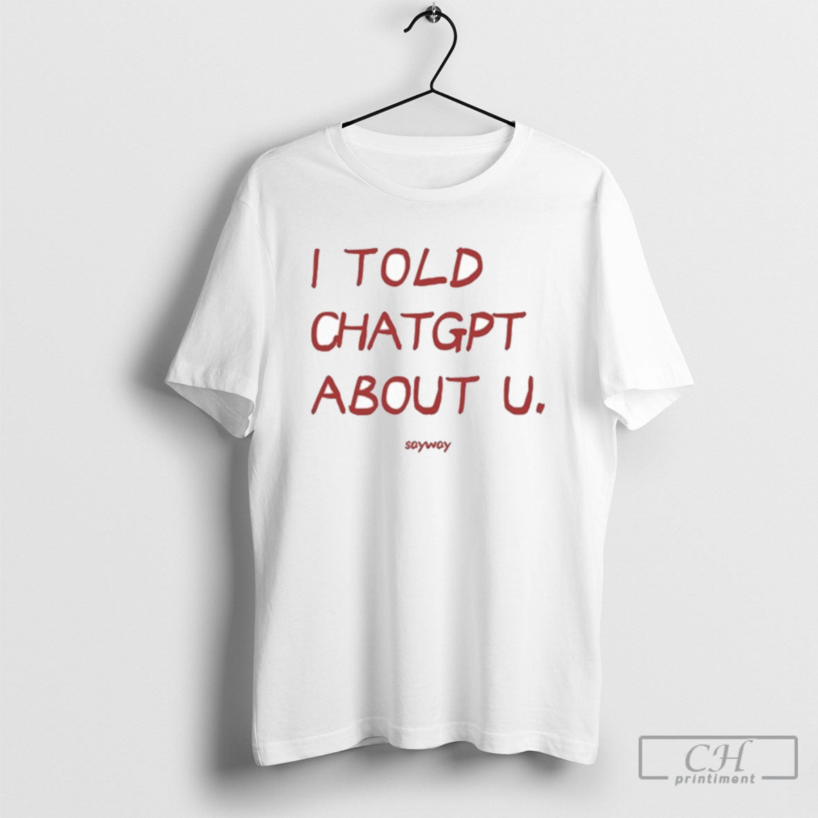 I Told Chatgpt About U Sayway Tank Top Classic Merch