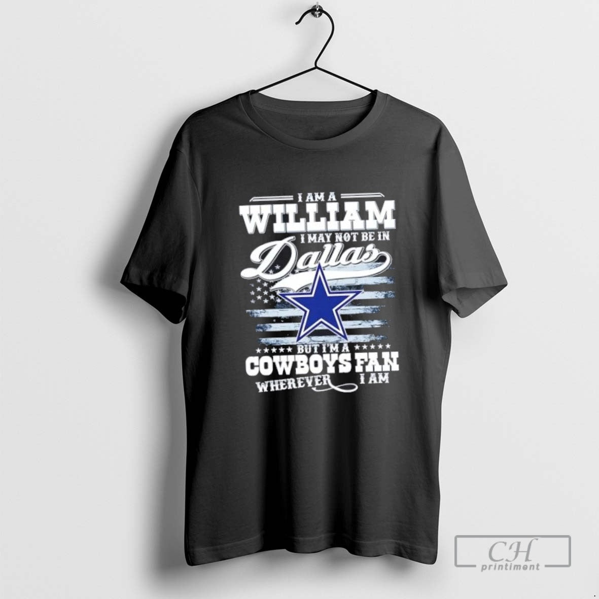 I Am William I May Not Be Dallas But Im Cowboys Shirt Trendy Look