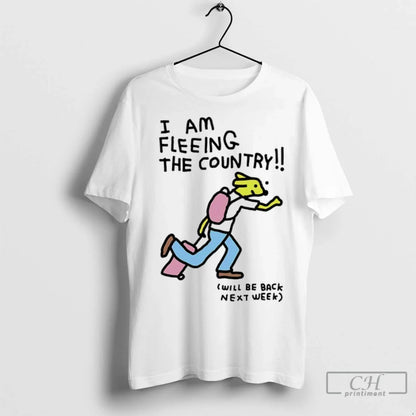 I Am Fleeing Country Will Be Back Next Week T Shirts Long Sleeve