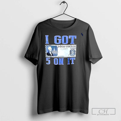 I Got 5 It Dollar T Shirts TShirt Classic Style