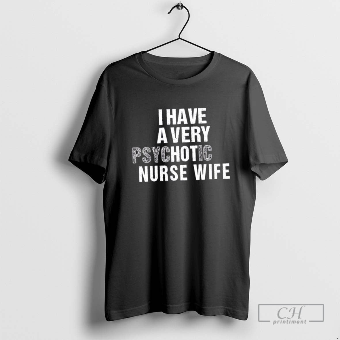 I Have Very Psychotic Nurse Wife Shirt Authentic Collection