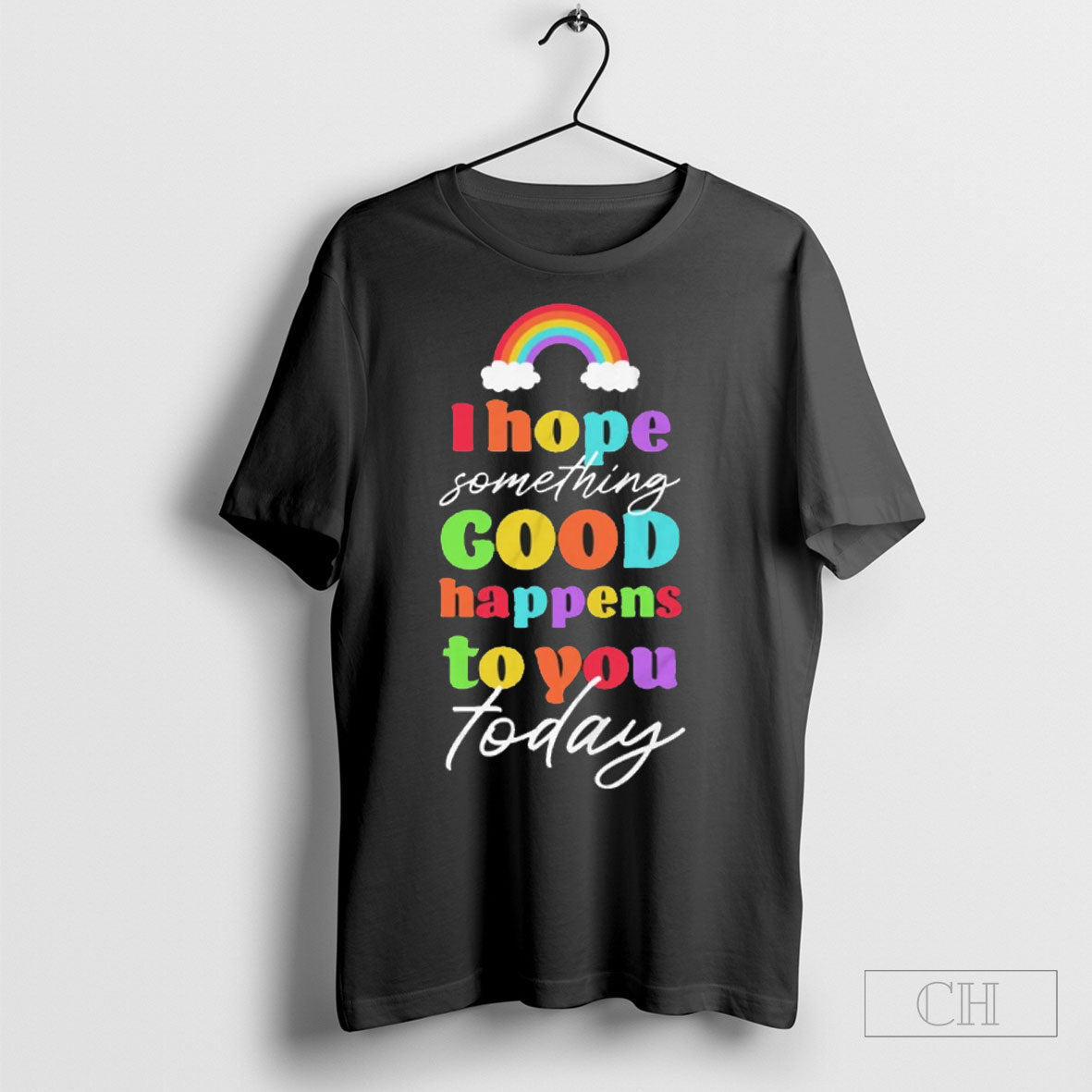 I Hope Something Good Happens To You Today TShirt Unique Look