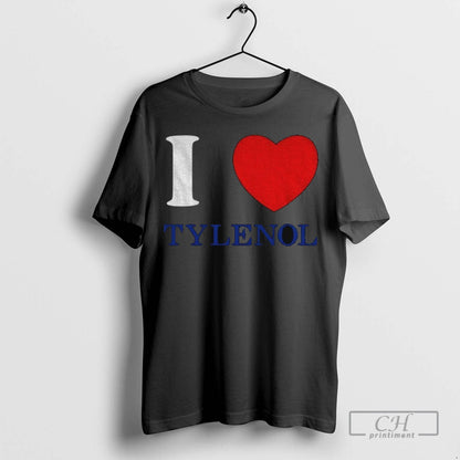 I Love Tylenol Acetaminophen Political TShirt Unique Outfit