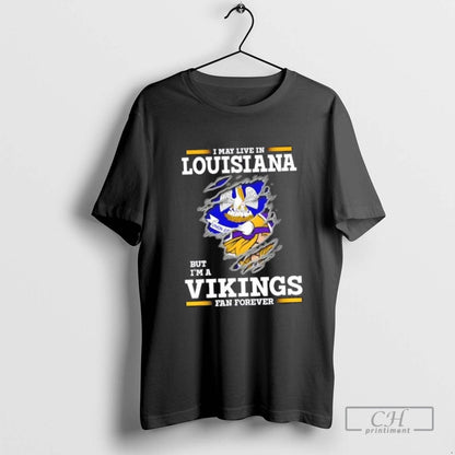 I May Live Louisiana But Im Minnesota Vikings Forever Tee Authentic
