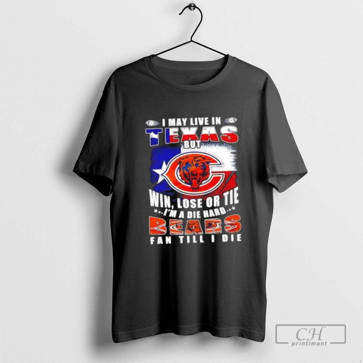 I May Live Texas But Win Lose Or Tie Im Die Hard Chicago Long Sleeve