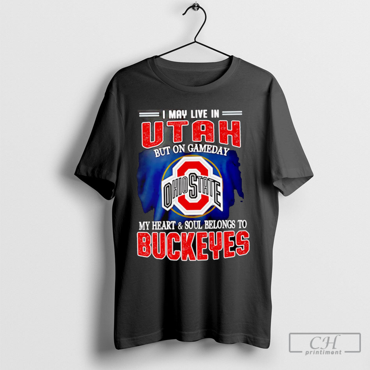 I May Live Utah But Gameday My Heart And Soul Belongs To Buckeyes