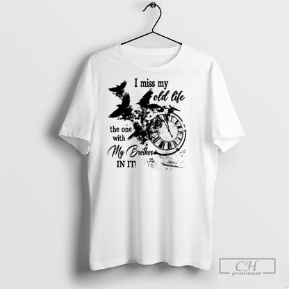 I Miss My Old Life One My Brother It T Shirts Hoodie Retro Art